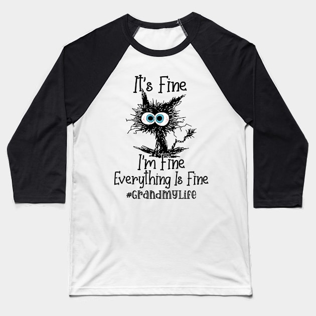 It's Fine I'm Fine Everything Is Fine Grandmy Life Funny Black Cat Shirt Baseball T-Shirt by WoowyStore